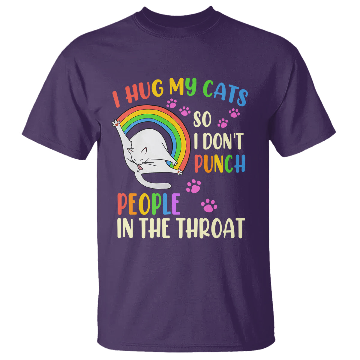 Cat Lover T Shirt I Hug My Cat So I Don't Punch People In The Throat - Wonder Print Shop