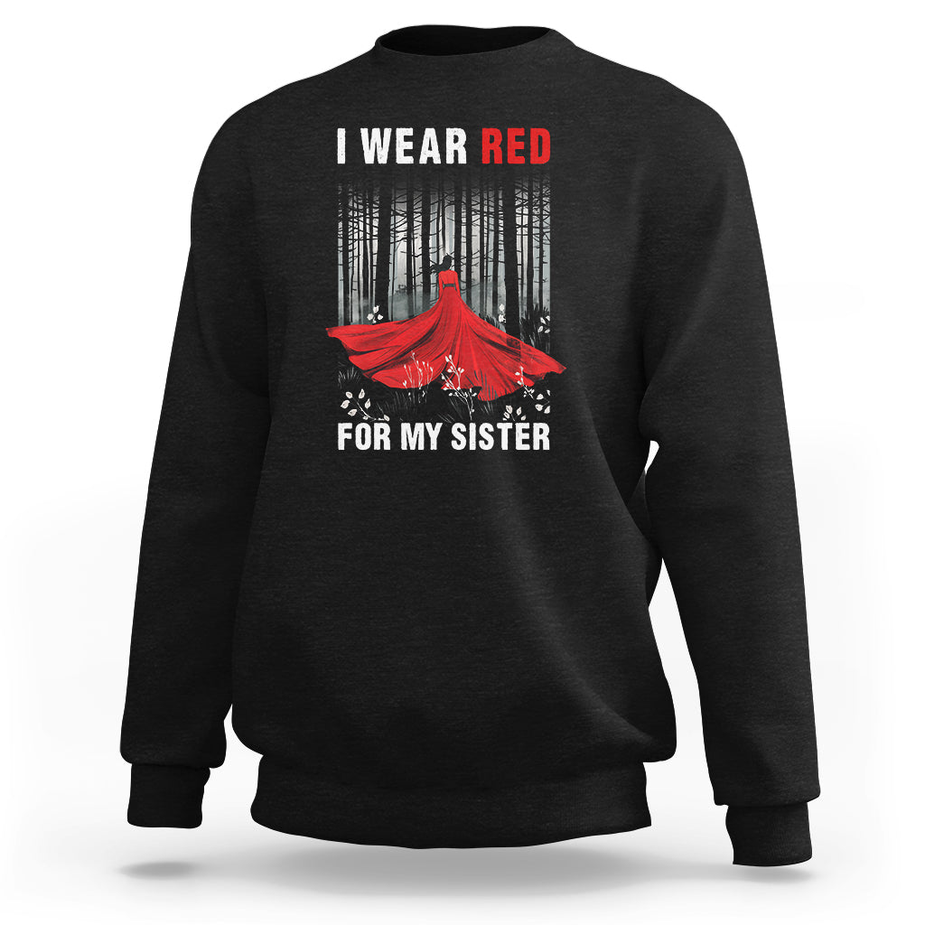 MMIW Sweatshirt I Wear Red For My Sister Native American - Wonder Print Shop