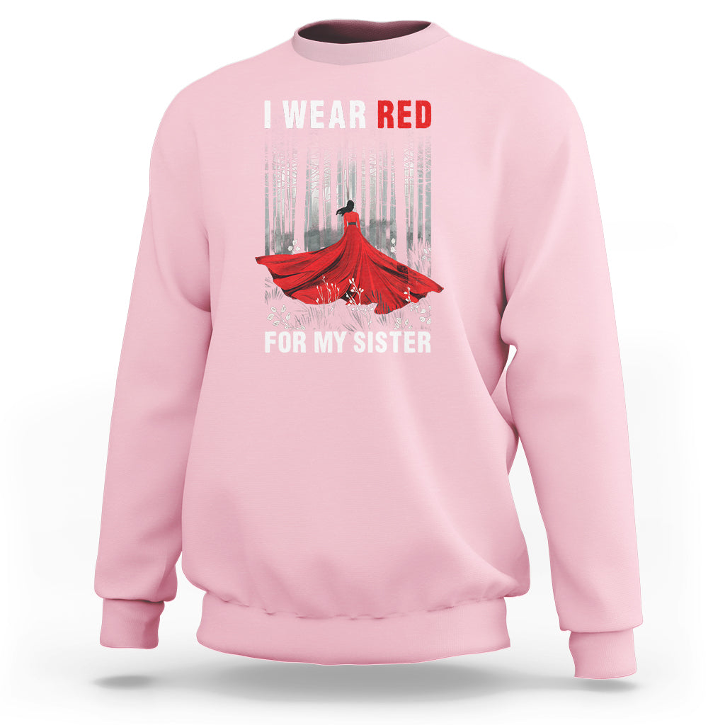 MMIW Sweatshirt I Wear Red For My Sister Native American - Wonder Print Shop