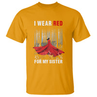 MMIW T Shirt I Wear Red For My Sister Native American - Wonder Print Shop