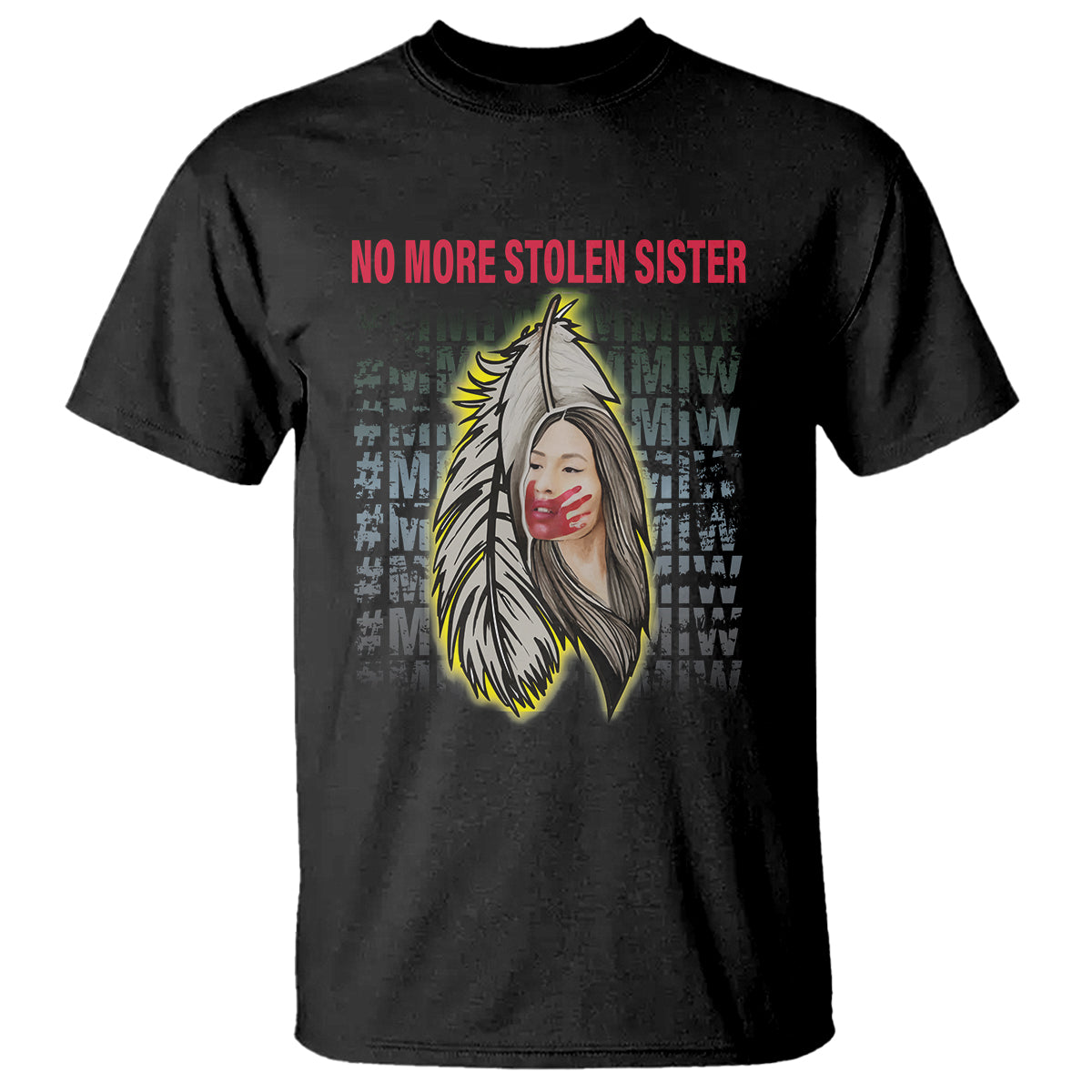 MMIW T Shirt No More Stolen Sisters Stop Missing Murdered Indigenous Women Girl - Wonder Print Shop