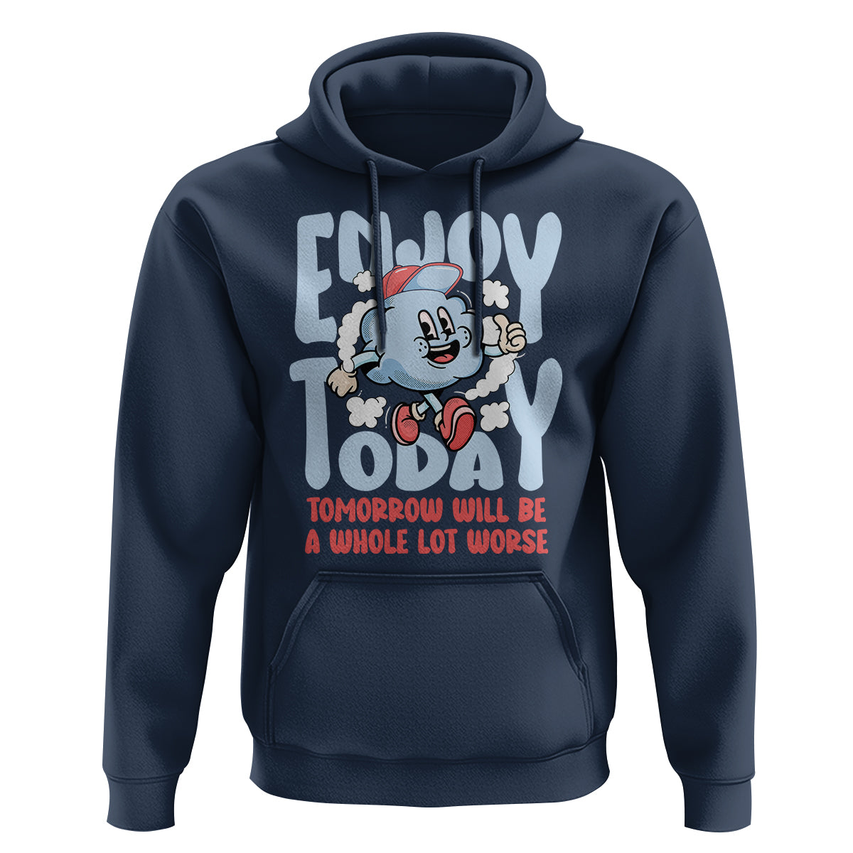 Mental Health Crisis Hoodie Enjoy Today Tomorrow Will Be A Whole Lot Worse Existential Dread - Wonder Print Shop