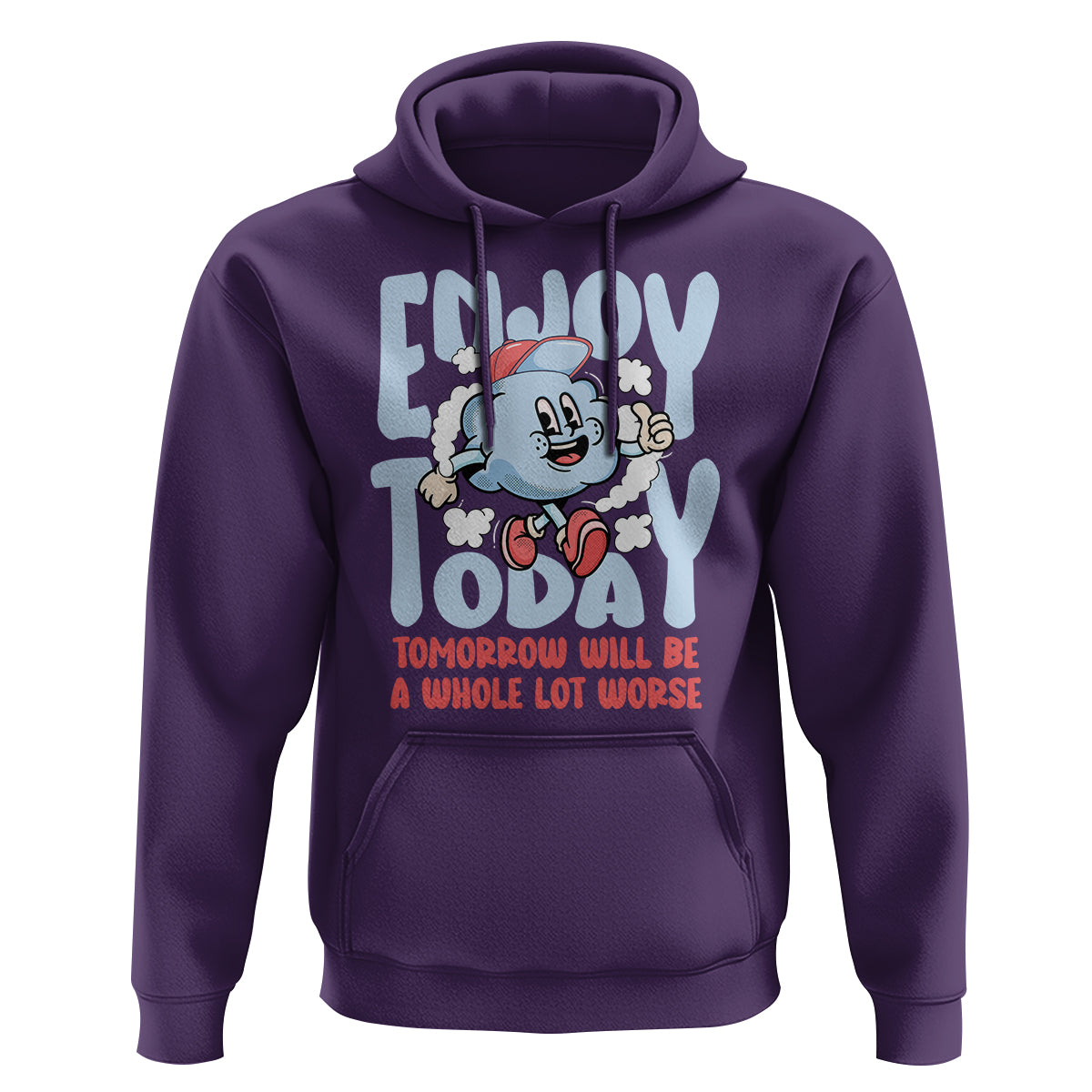 Mental Health Crisis Hoodie Enjoy Today Tomorrow Will Be A Whole Lot Worse Existential Dread - Wonder Print Shop