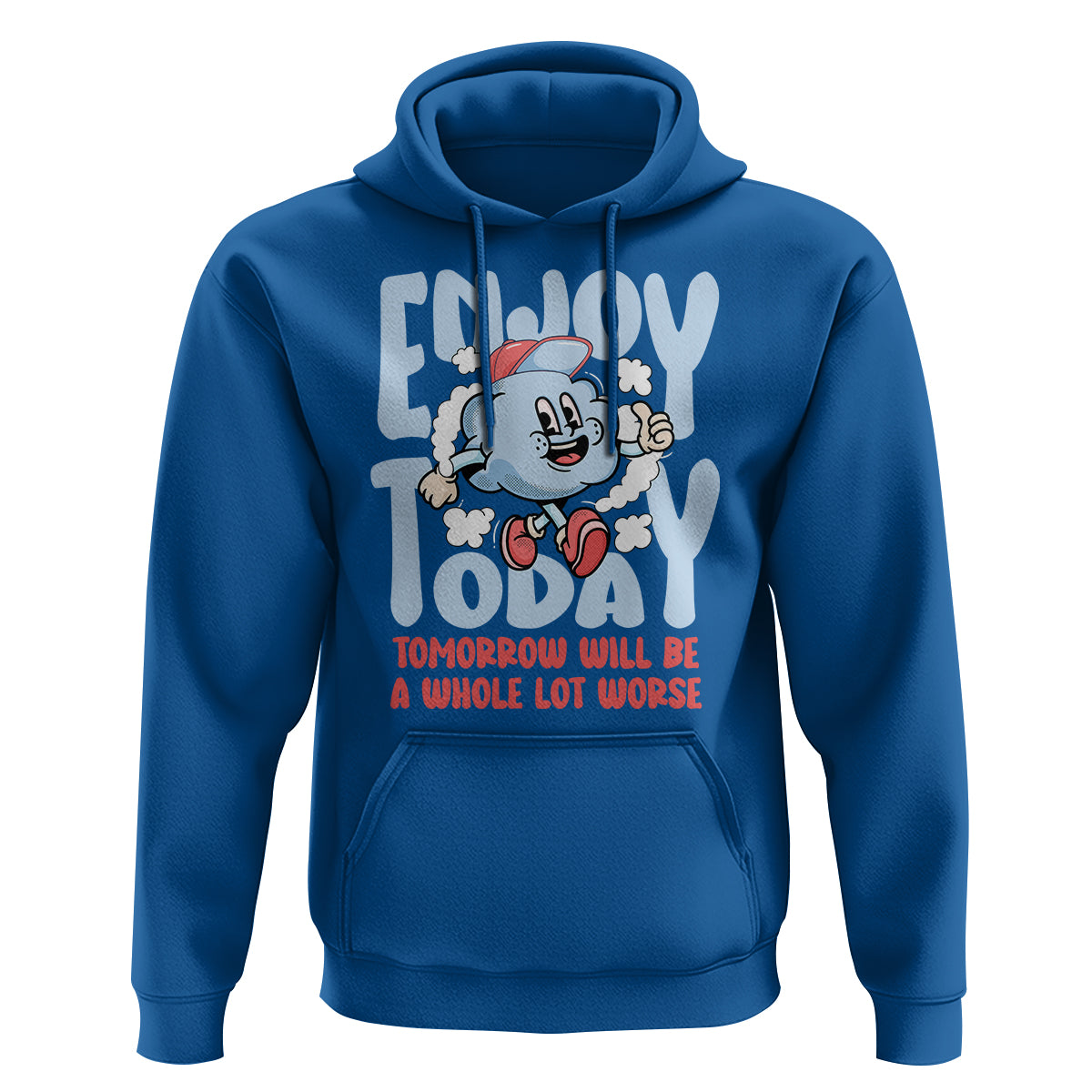 Mental Health Crisis Hoodie Enjoy Today Tomorrow Will Be A Whole Lot Worse Existential Dread - Wonder Print Shop