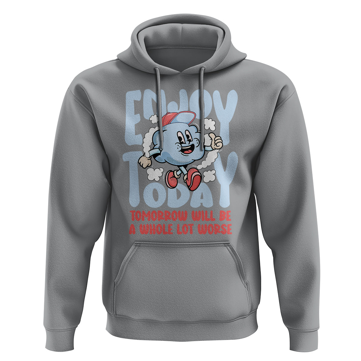 Mental Health Crisis Hoodie Enjoy Today Tomorrow Will Be A Whole Lot Worse Existential Dread - Wonder Print Shop