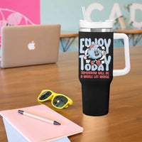 Mental Health Crisis Tumbler With Handle Enjoy Today Tomorrow Will Be A Whole Lot Worse Existential Dread