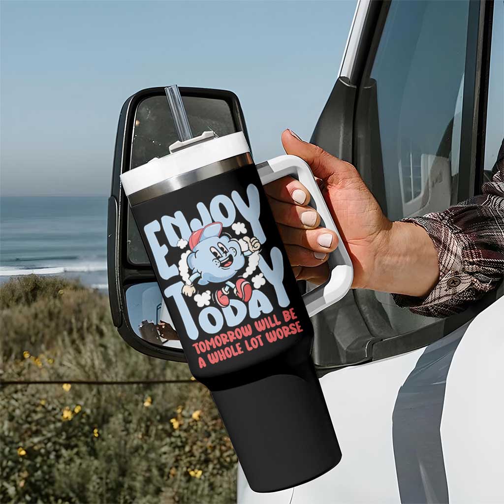 Mental Health Crisis Tumbler With Handle Enjoy Today Tomorrow Will Be A Whole Lot Worse Existential Dread