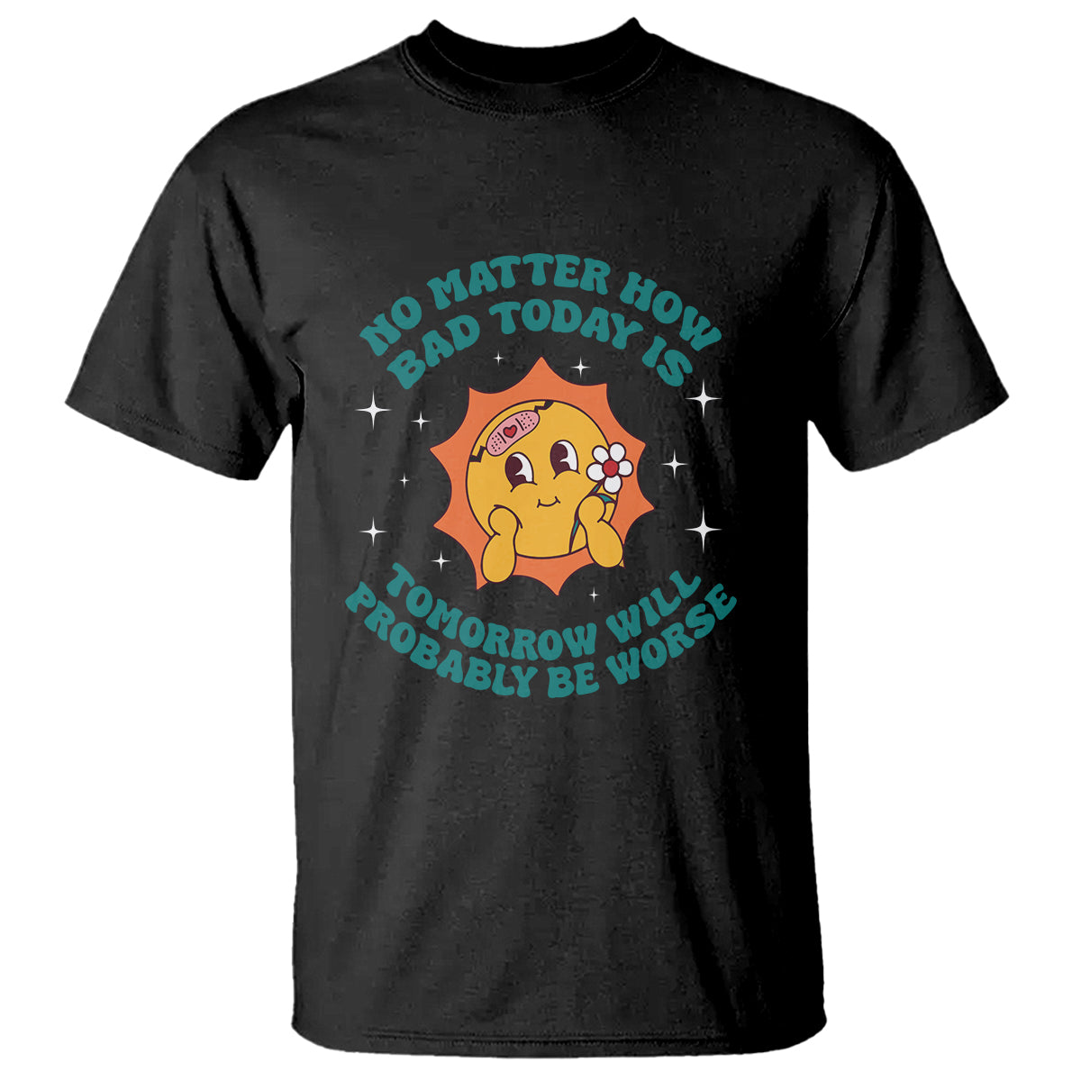 Mental Health Crisis T Shirt Tomorrow Will Probably Be Worse Existential Dread - Wonder Print Shop