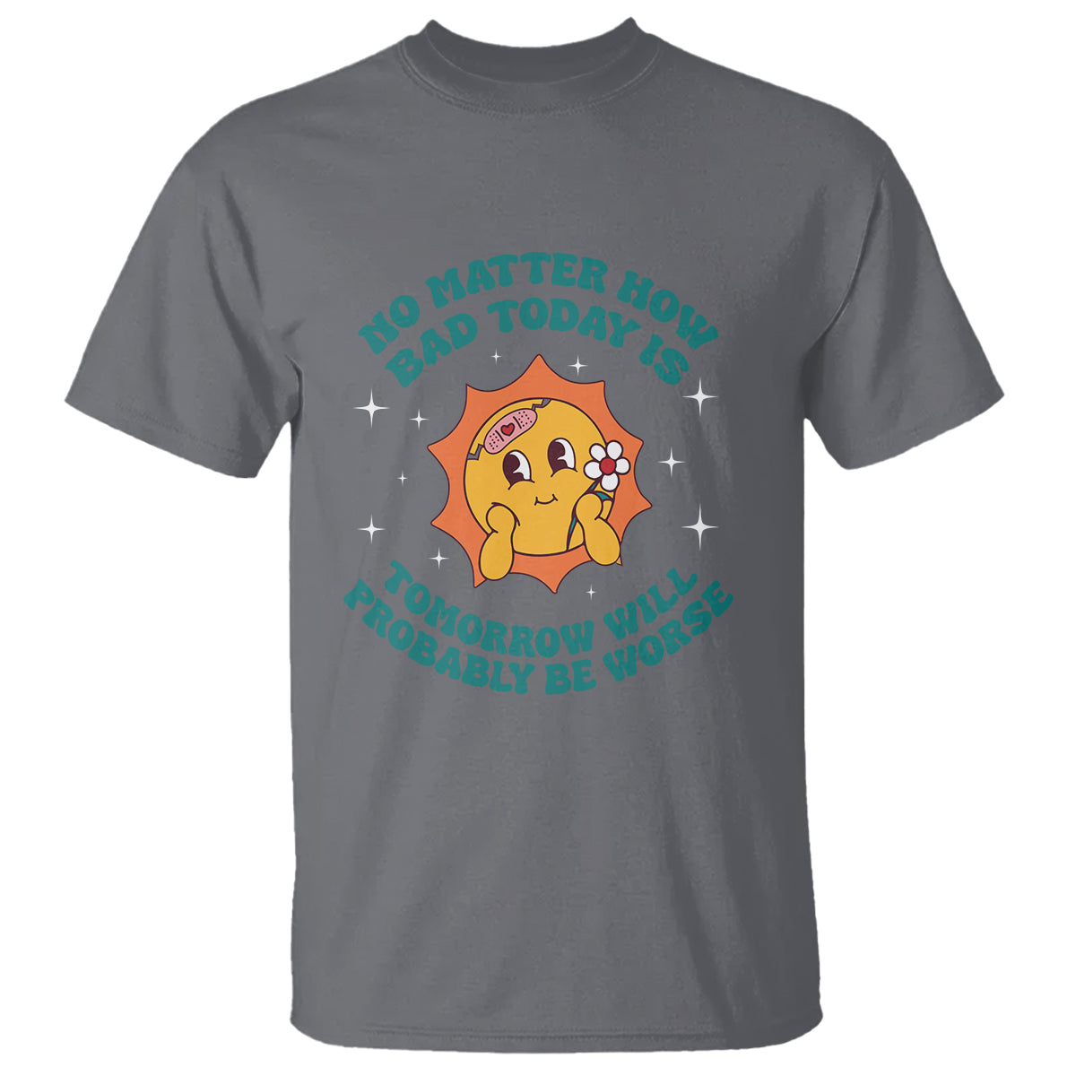 Mental Health Crisis T Shirt Tomorrow Will Probably Be Worse Existential Dread - Wonder Print Shop