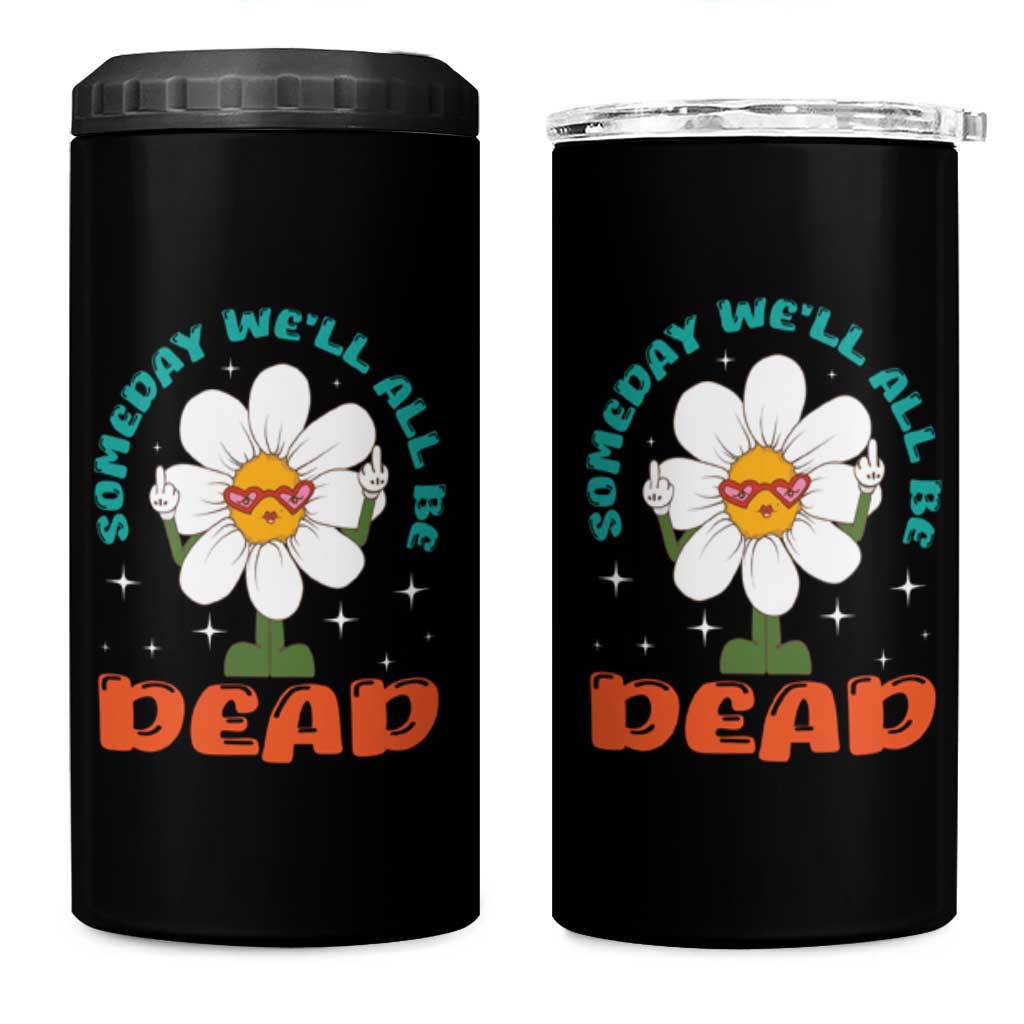 Mental Health Crisis 4 in 1 Can Cooler Tumbler Someday We'll All Be Dead Existential Dread