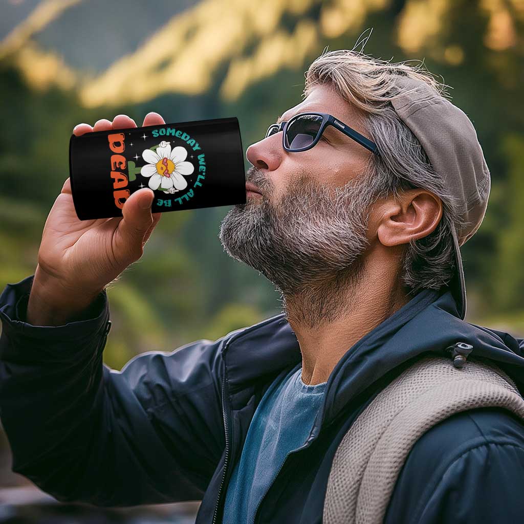 Mental Health Crisis 4 in 1 Can Cooler Tumbler Someday We'll All Be Dead Existential Dread
