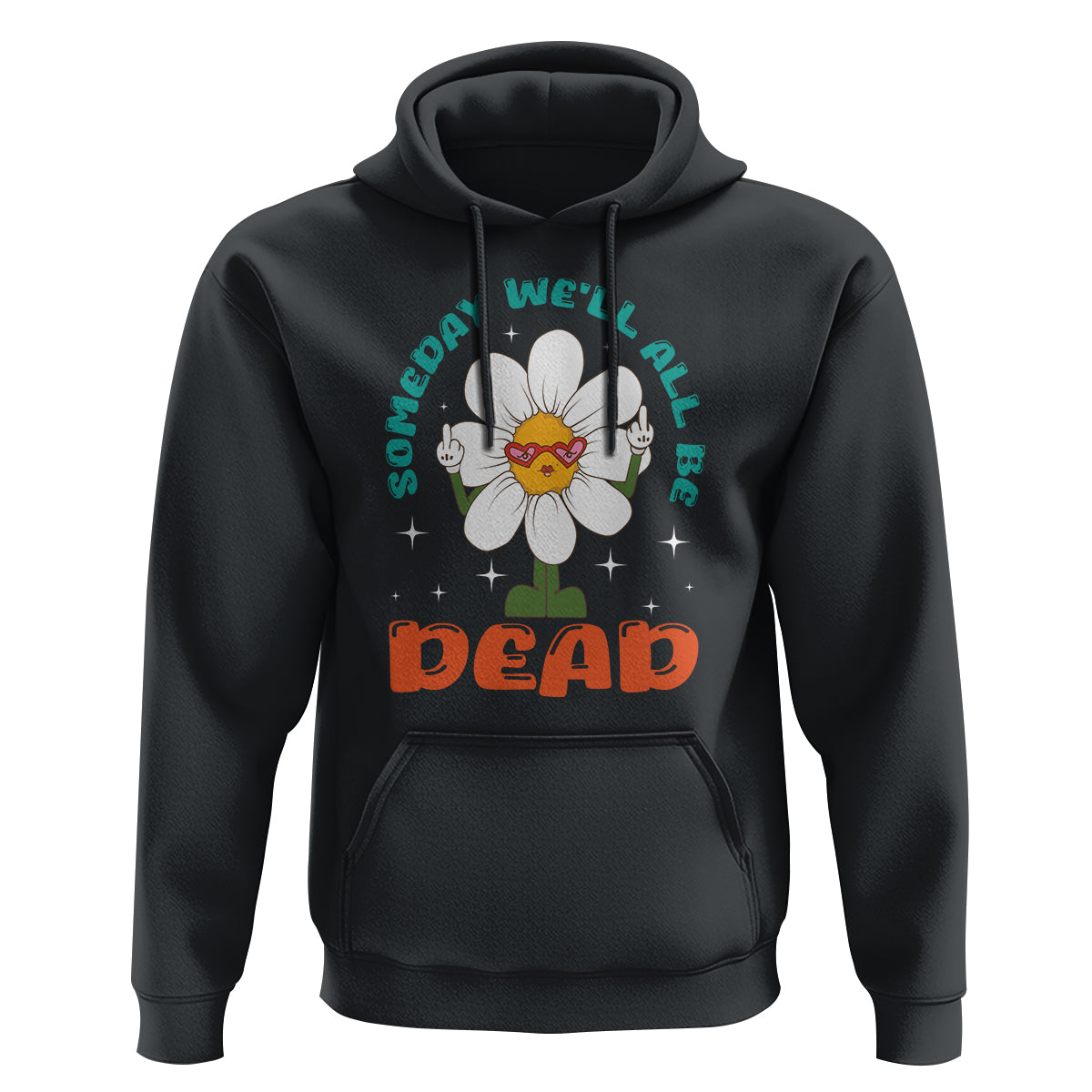Mental Health Crisis Hoodie Someday We'll All Be Dead Existential Dread - Wonder Print Shop