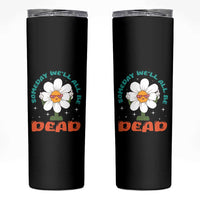Mental Health Crisis Skinny Tumbler Someday We'll All Be Dead Existential Dread