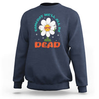 Mental Health Crisis Sweatshirt Someday We'll All Be Dead Existential Dread - Wonder Print Shop