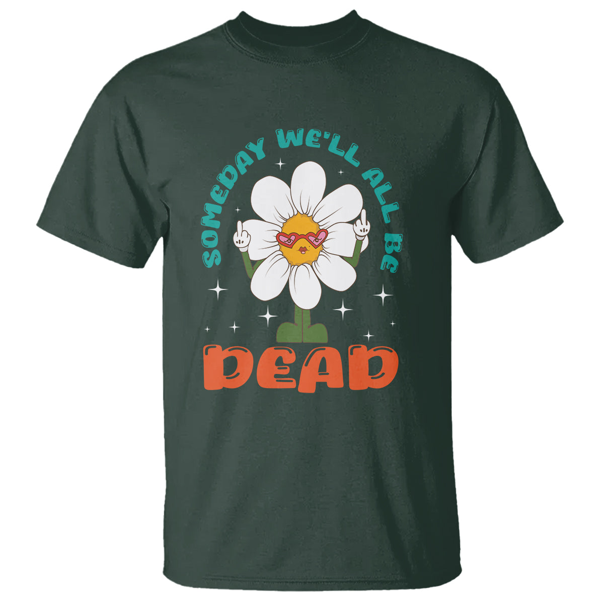 Mental Health Crisis T Shirt Someday We'll All Be Dead Existential Dread - Wonder Print Shop
