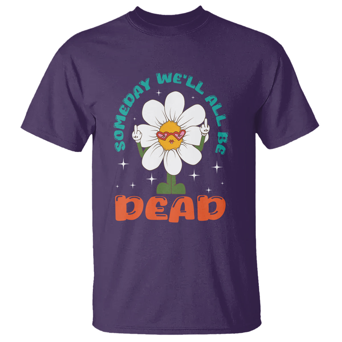 Mental Health Crisis T Shirt Someday We'll All Be Dead Existential Dread - Wonder Print Shop
