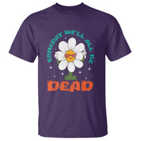 Mental Health Crisis T Shirt Someday We'll All Be Dead Existential Dread - Wonder Print Shop