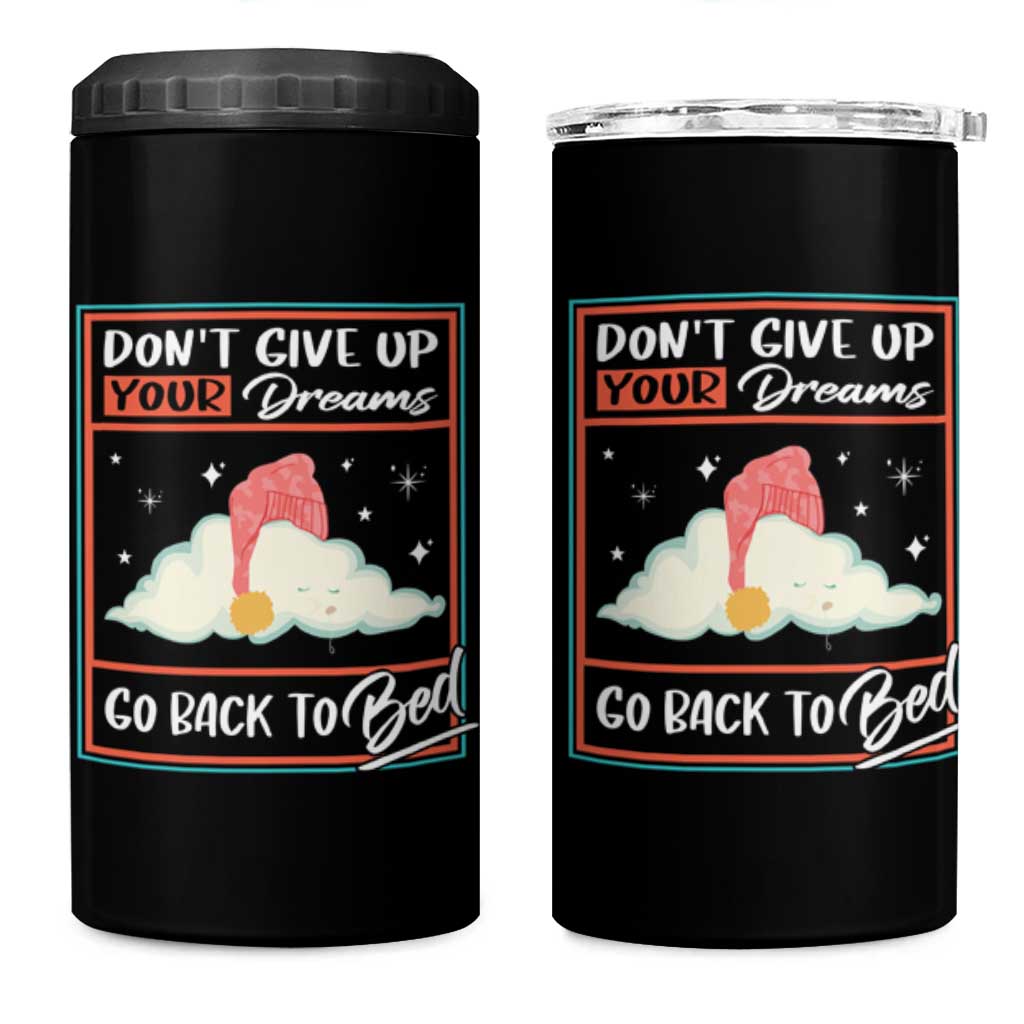 Mental Health Crisis 4 in 1 Can Cooler Tumbler Don't Give Up Your Dream Go Back To Bed Existential Dread