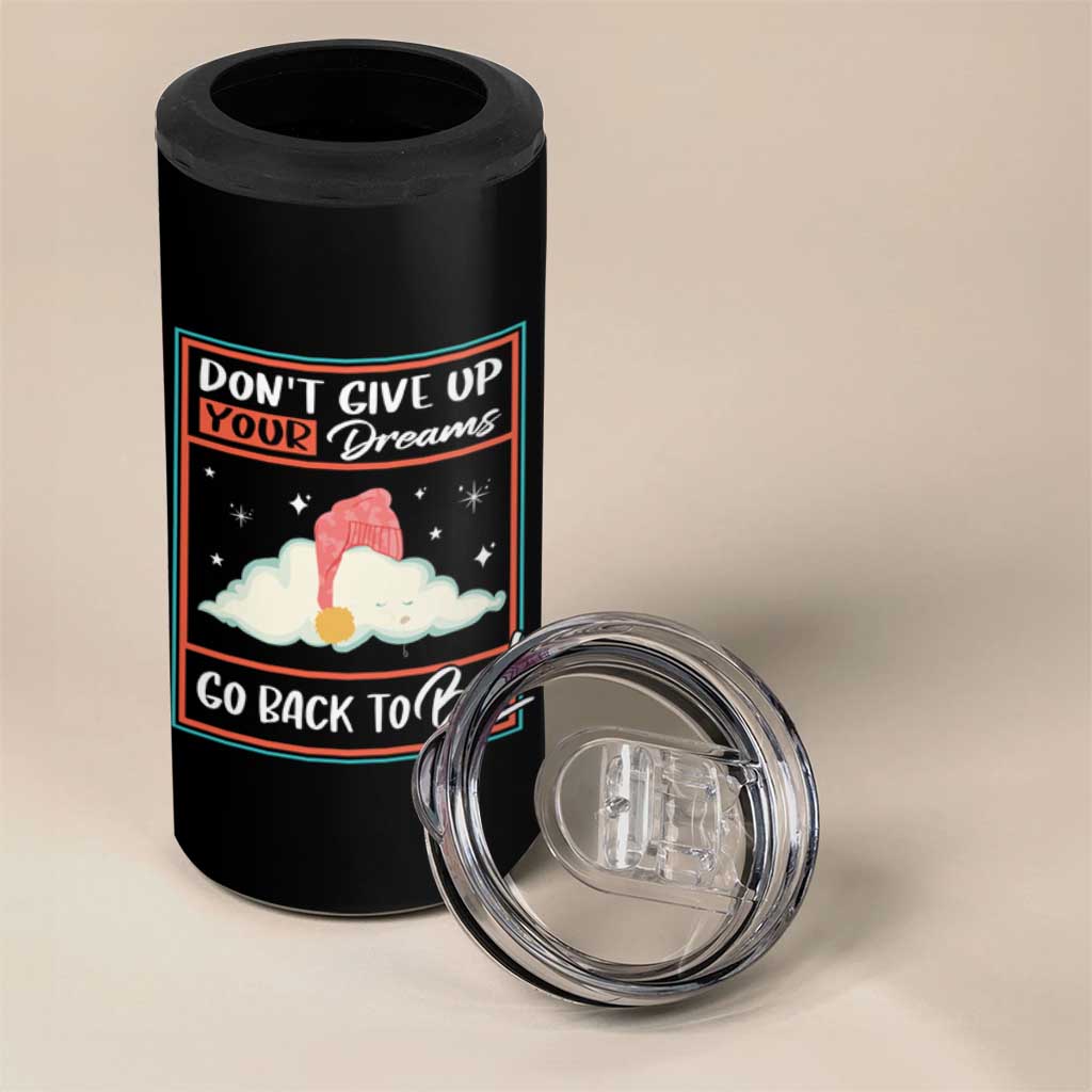 Mental Health Crisis 4 in 1 Can Cooler Tumbler Don't Give Up Your Dream Go Back To Bed Existential Dread