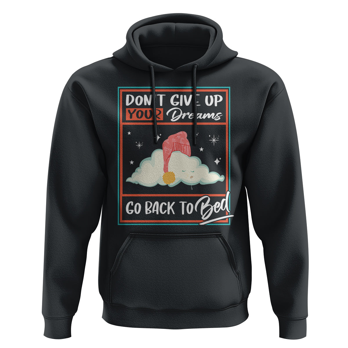 Mental Health Crisis Hoodie Don't Give Up Your Dream Go Back To Bed Existential Dread - Wonder Print Shop