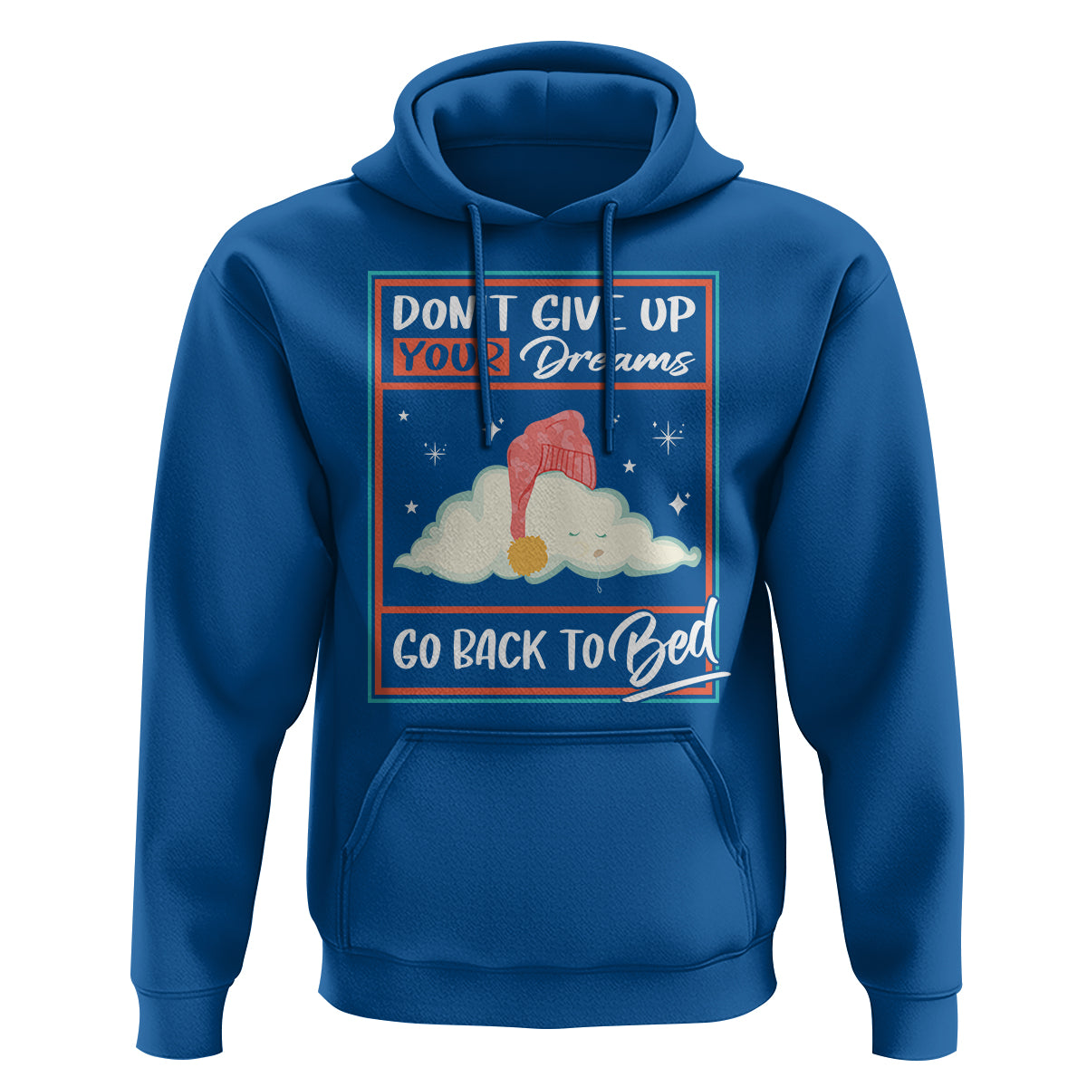Mental Health Crisis Hoodie Don't Give Up Your Dream Go Back To Bed Existential Dread - Wonder Print Shop