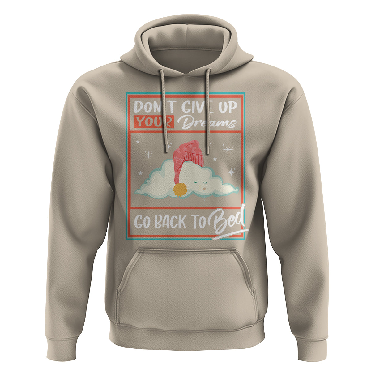 Mental Health Crisis Hoodie Don't Give Up Your Dream Go Back To Bed Existential Dread - Wonder Print Shop