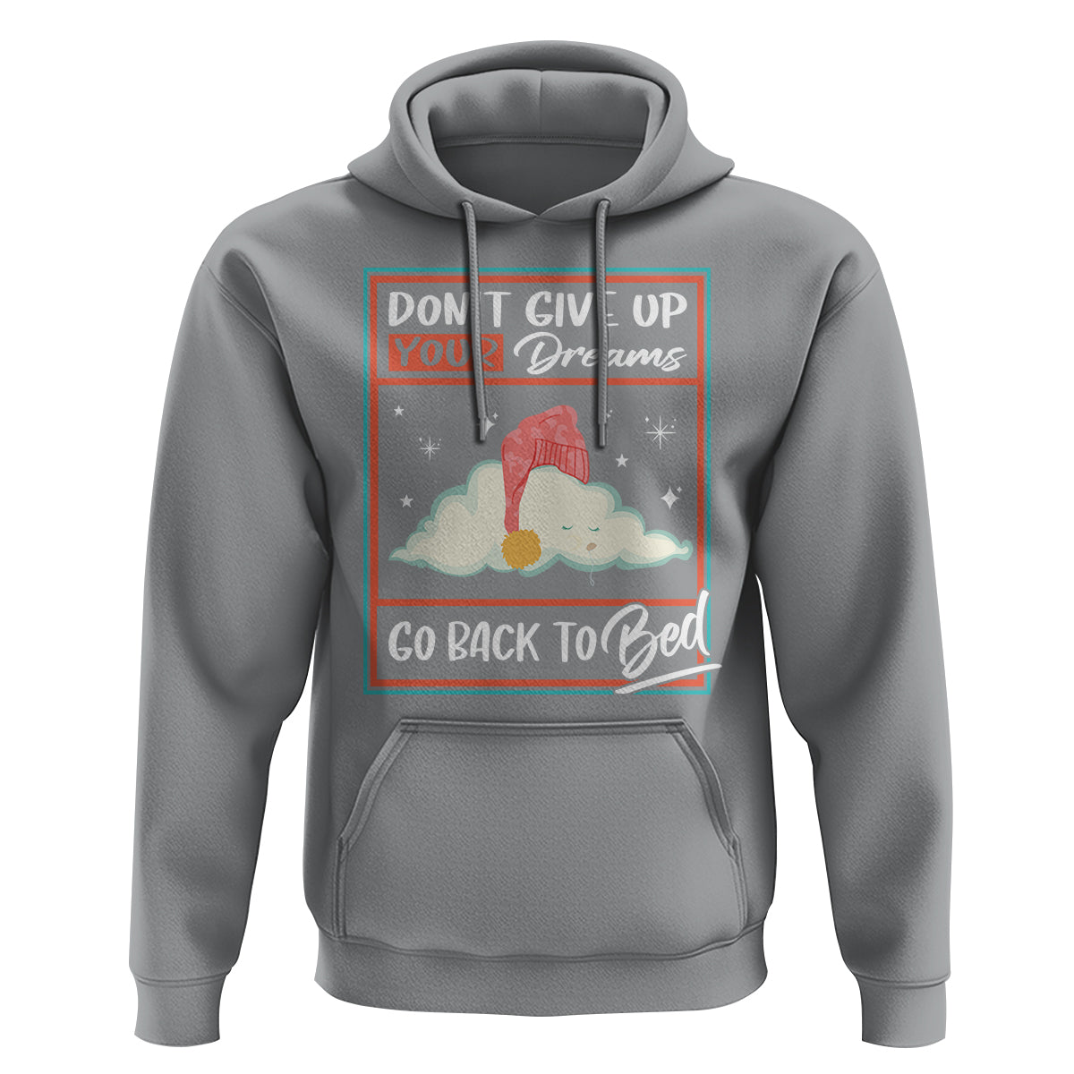 Mental Health Crisis Hoodie Don't Give Up Your Dream Go Back To Bed Existential Dread - Wonder Print Shop
