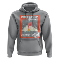 Mental Health Crisis Hoodie Don't Give Up Your Dream Go Back To Bed Existential Dread - Wonder Print Shop
