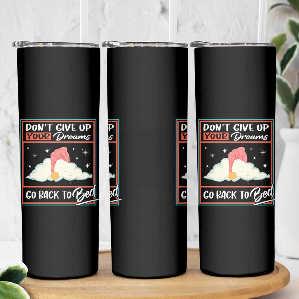 Mental Health Crisis Skinny Tumbler Don't Give Up Your Dream Go Back To Bed Existential Dread