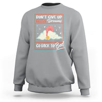 Mental Health Crisis Sweatshirt Don't Give Up Your Dream Go Back To Bed Existential Dread - Wonder Print Shop