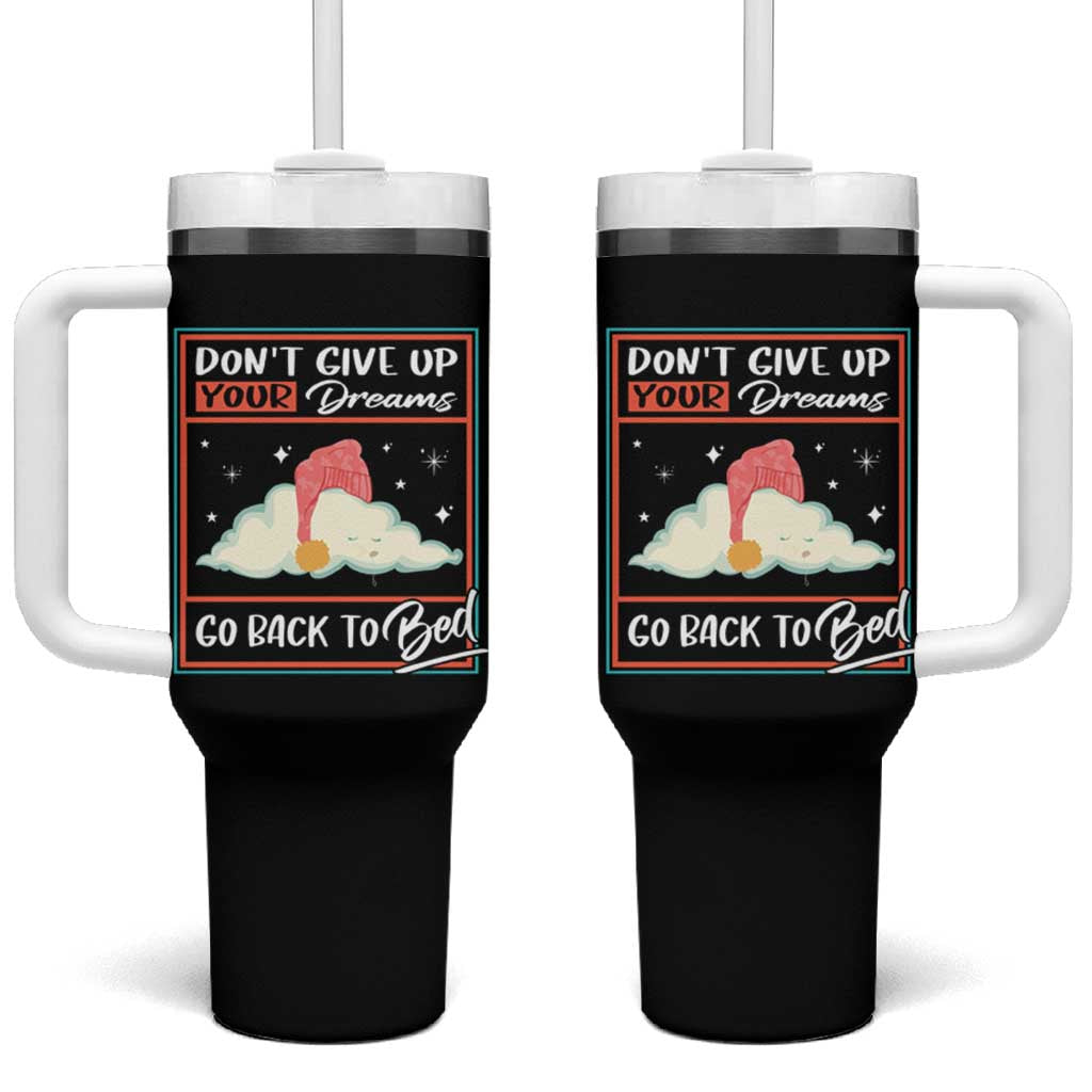 Mental Health Crisis Tumbler With Handle Don't Give Up Your Dream Go Back To Bed Existential Dread