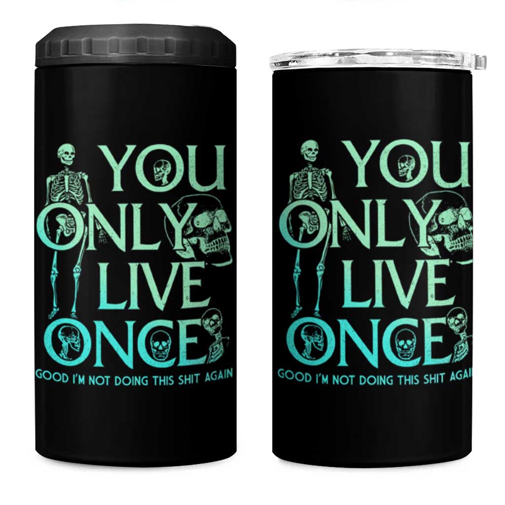 Mental Health Crisis 4 in 1 Can Cooler Tumbler You Only Live Once Good I'm Not Doing This Shit Skeleton Existential Dread