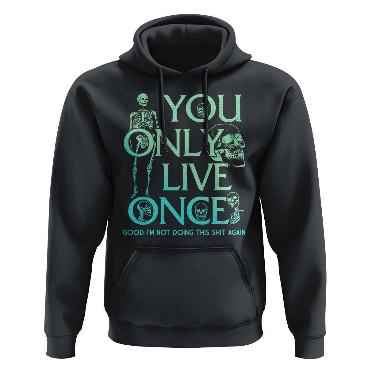 Mental Health Crisis Hoodie You Only Live Once Good I'm Not Doing This Shit Skeleton Existential Dread - Wonder Print Shop