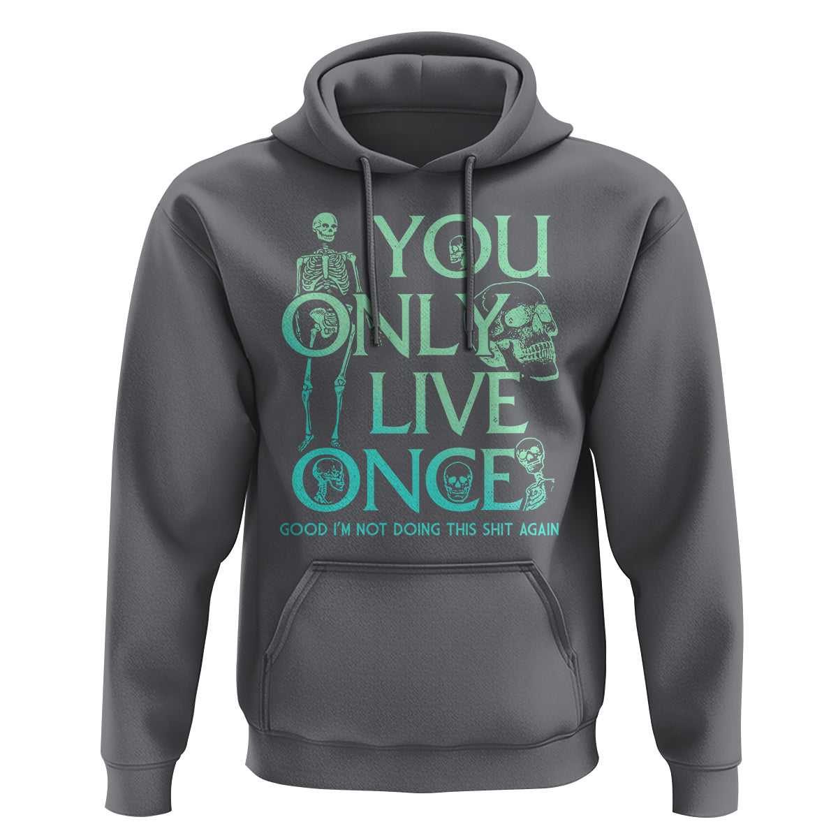 Mental Health Crisis Hoodie You Only Live Once Good I'm Not Doing This Shit Skeleton Existential Dread - Wonder Print Shop
