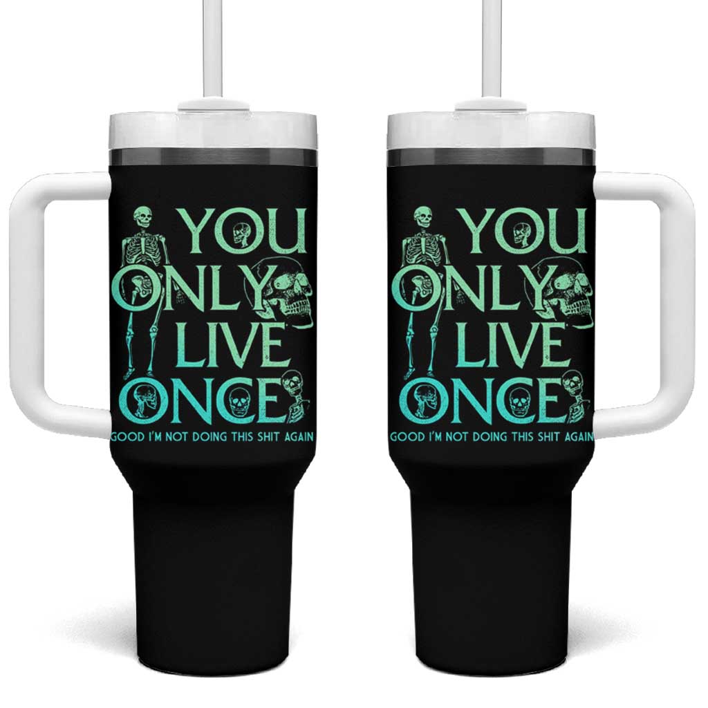 Mental Health Crisis Tumbler With Handle You Only Live Once Good I'm Not Doing This Shit Skeleton Existential Dread