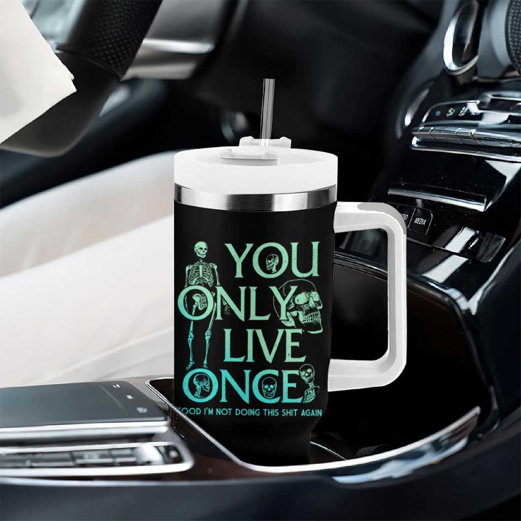 Mental Health Crisis Tumbler With Handle You Only Live Once Good I'm Not Doing This Shit Skeleton Existential Dread