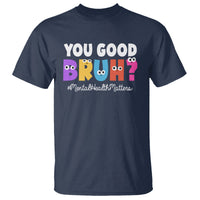 Mental Health Awareness T Shirt You Good Bruh? Counselor Therapist - Wonder Print Shop