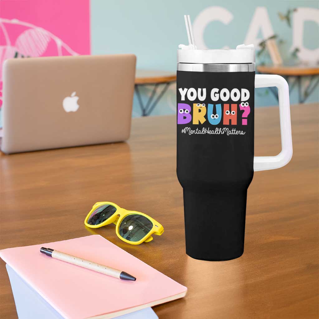 Mental Health Awareness Tumbler With Handle You Good Bruh? Counselor Therapist