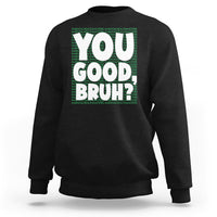 Mental Health Awareness Sweatshirt You Good Bruh? Counselor Therapist - Wonder Print Shop