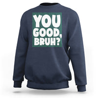 Mental Health Awareness Sweatshirt You Good Bruh? Counselor Therapist - Wonder Print Shop