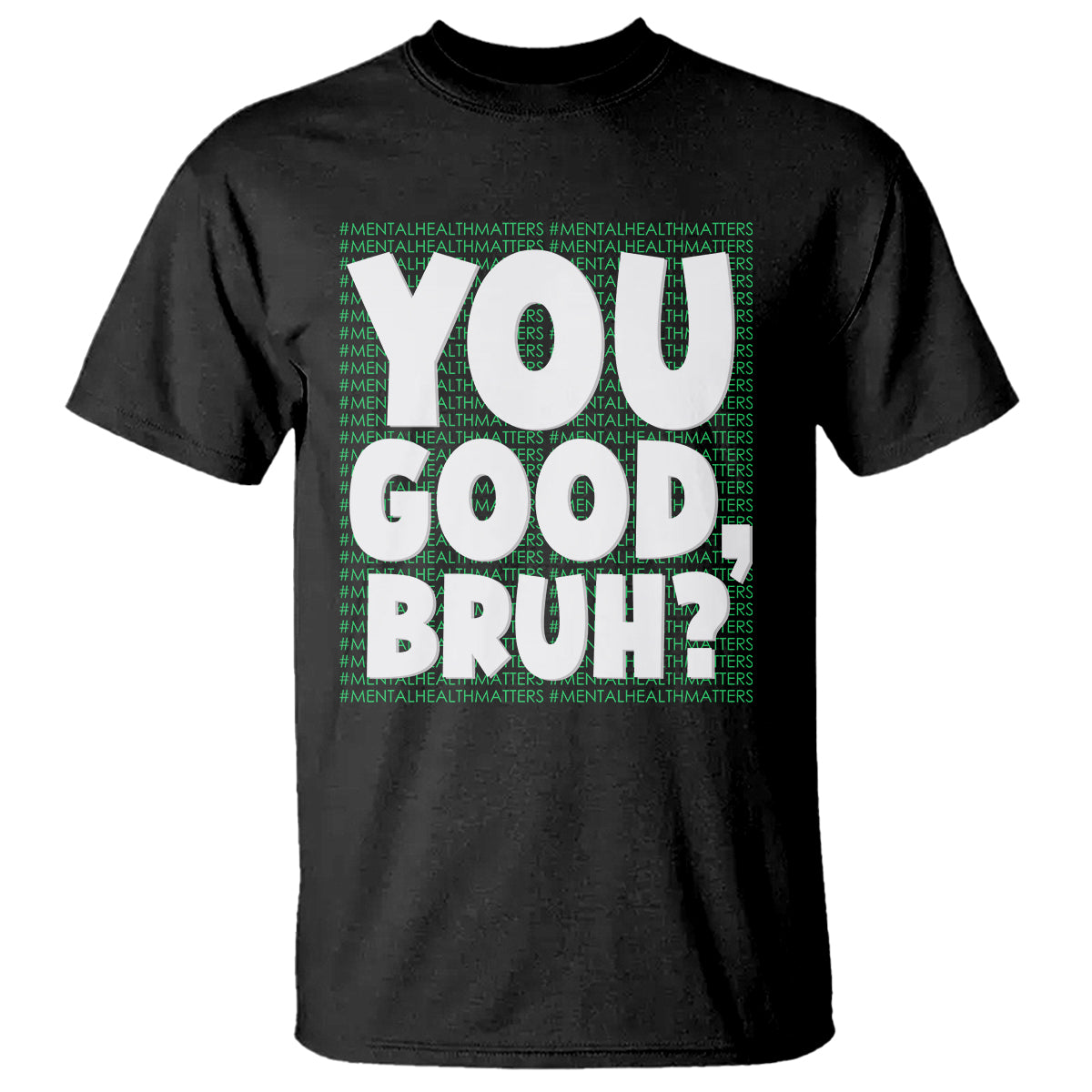 Mental Health Awareness T Shirt You Good Bruh? Counselor Therapist - Wonder Print Shop
