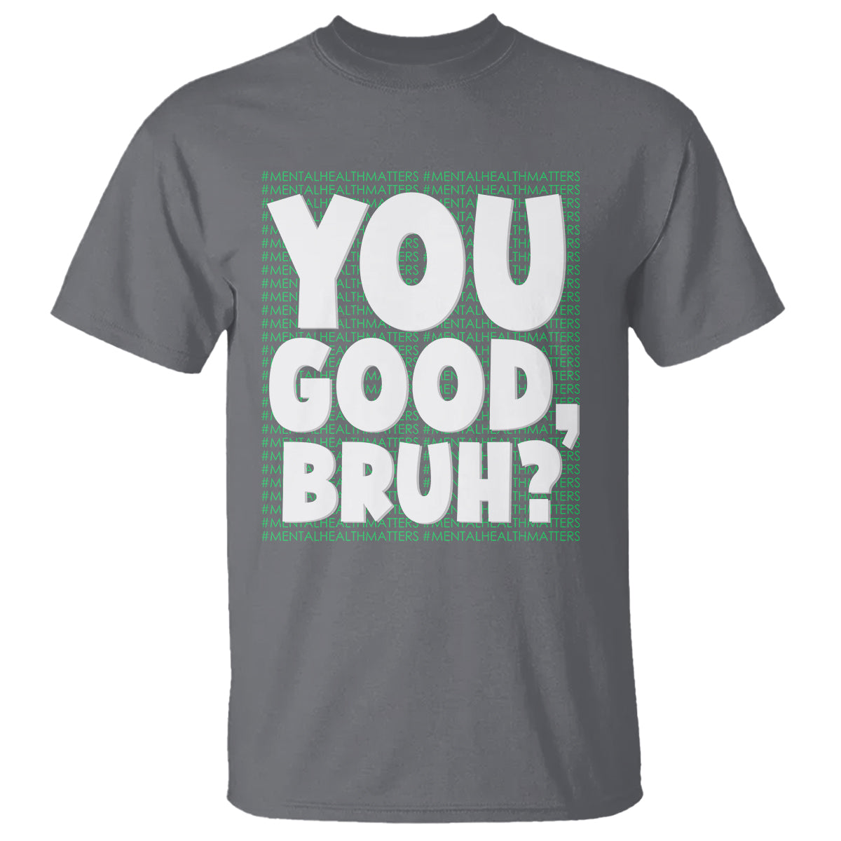 Mental Health Awareness T Shirt You Good Bruh? Counselor Therapist - Wonder Print Shop
