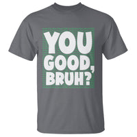 Mental Health Awareness T Shirt You Good Bruh? Counselor Therapist - Wonder Print Shop