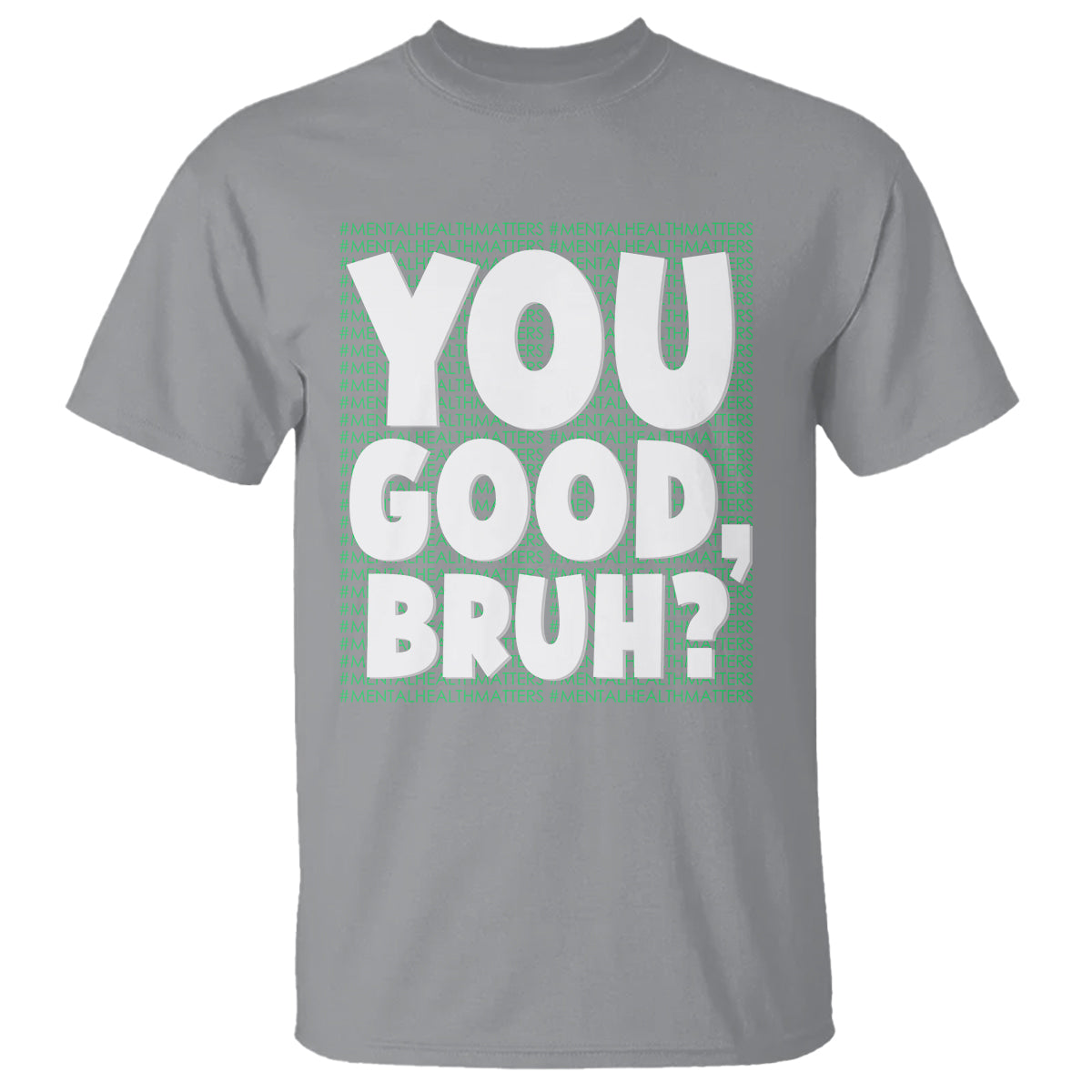 Mental Health Awareness T Shirt You Good Bruh? Counselor Therapist - Wonder Print Shop