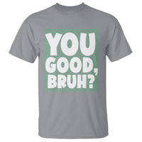 Mental Health Awareness T Shirt You Good Bruh? Counselor Therapist - Wonder Print Shop