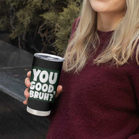 Mental Health Awareness Counselor Therapist Tumbler Cup You Good Bruh