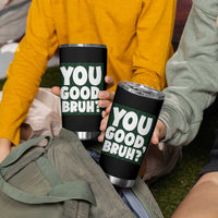 Mental Health Awareness Counselor Therapist Tumbler Cup You Good Bruh