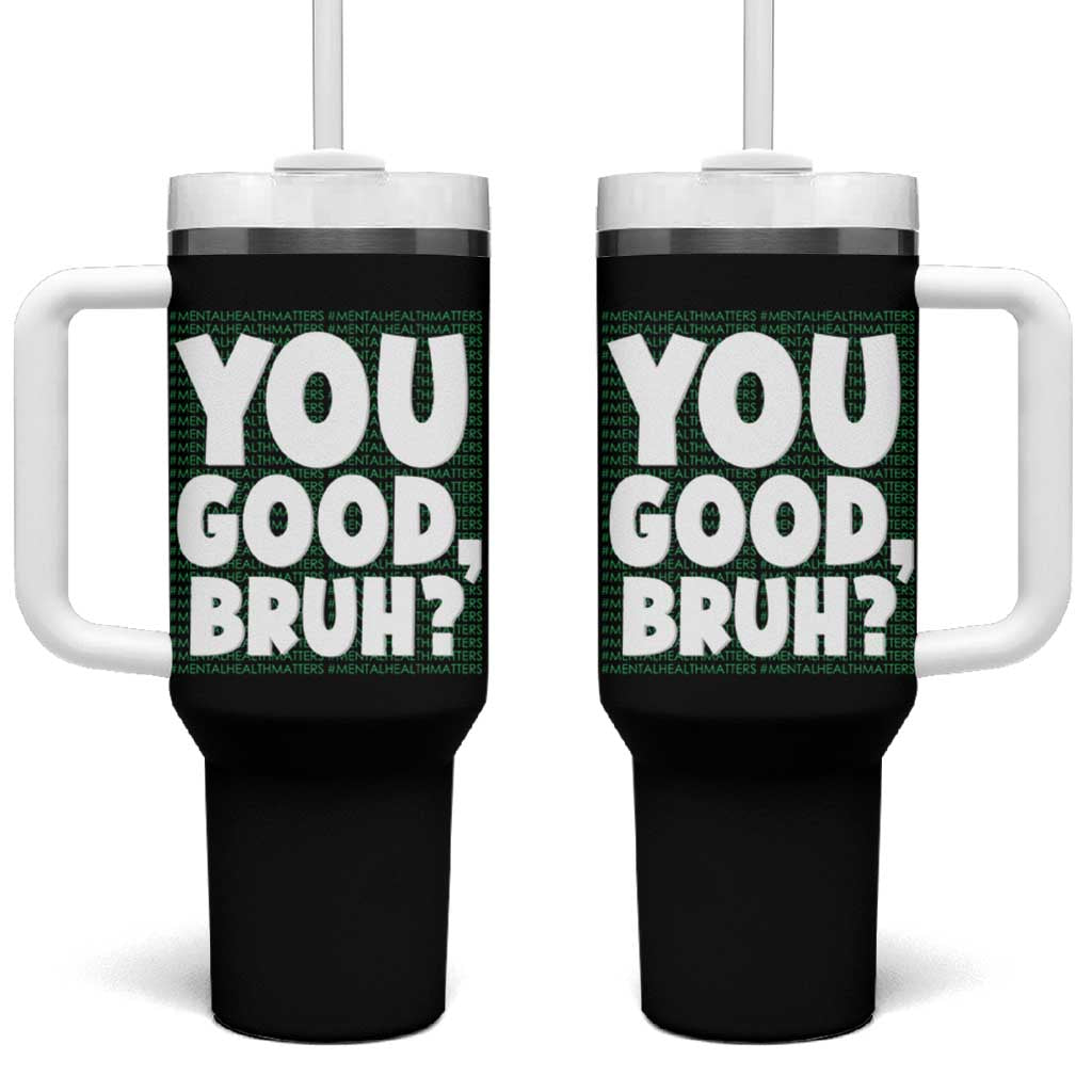 Mental Health Awareness Counselor Therapist Tumbler With Handle You Good Bruh