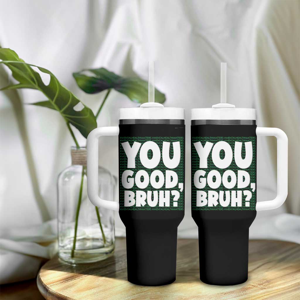 Mental Health Awareness Counselor Therapist Tumbler With Handle You Good Bruh