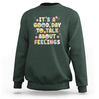 Mental Health Awareness Sweatshirt It's Good Day to Talk About Feelings Counselor Therapist - Wonder Print Shop